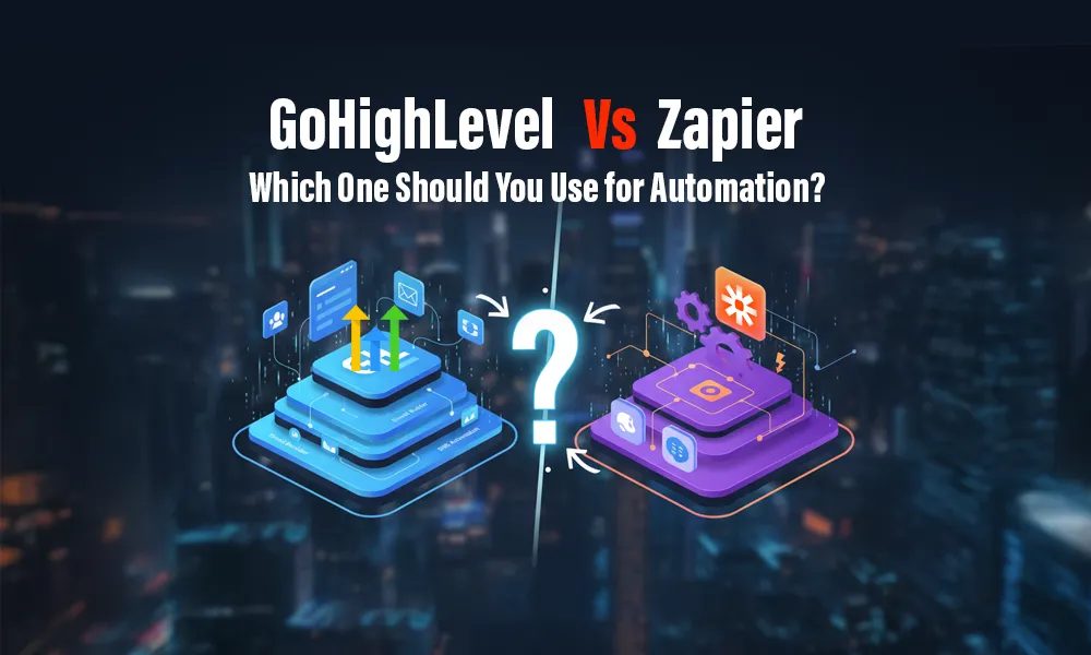 GoHighLevel vs Zapier Which One Should You Use for Automation